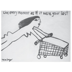 Live every moment as if it were your last